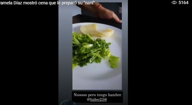 “Tengo un plato que les quiero mostrar. Ayer le dije: ‘Haydee, ¿me puedes hacer algo rico? Por favor’. Y miren…“, relató Pamela.

Tras esto, la conductora de Hoy es hoy presentó la cena que le había preparado su asesora del hogar: una papa cocida y una pequeña porción de ensalada.

Pamela Díaz bromeó con cena que le preparó su asesora del hogar
“Usted me dijo papa y lechuga”, se excusó Escobar, quien no pudo aguantar la risa.

“Pero, ¿y qué (más)? Algún pedazo de carne, pollo… ¿Nada?“, replicó Díaz, entre risas.

Luego, la ‘Fiera’ le preguntó si, “por último”, había alguna hormiga escondida en medio de la ensalada, pues encontraba que a la cena le faltaba una proteína.

“¿Cómo me voy a comer eso, Haydee?”, le reclamó Díaz, a lo que Haydee le contestó con humor: “Toda la carne está congelada y (además) está cara… ¡Está todo caro! Así que a hacer dieta”.

“Por la cresta… ¡Haydee!”, concluyó Pamela, mientras que en el video escribió: “¡No, pero tengo hambre!”.