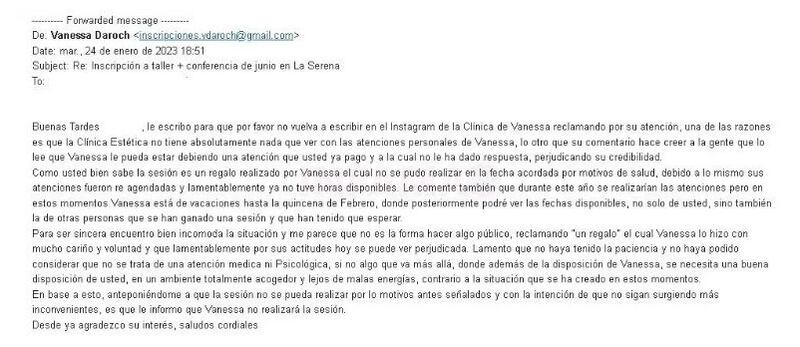 Así es como desde la secretaría de Daroch le llego un e-mail respondiendo a la denuncia. Por lo que se puede leer, como “el mensaje en Instagram perjudicaba la credibilidad de Vanessa y por las malas energías no se iba a realizar la sesión de canalización”. Una contestación que ha dejado atónitos a muchos y furiosa a la ganadora del premio.

Pues son muchos los que han sido engañados por la vidente con sus “regalos que nunca cumple”. Y no solo consiste en sesiones gratis ganadas, algunos afectados son personas que han pagado por sus servicios de canalización y tarot de manera anticipada. Algo, que según ellos, hasta la fecha Vanessa Daroch no ha cumplido con ninguna.