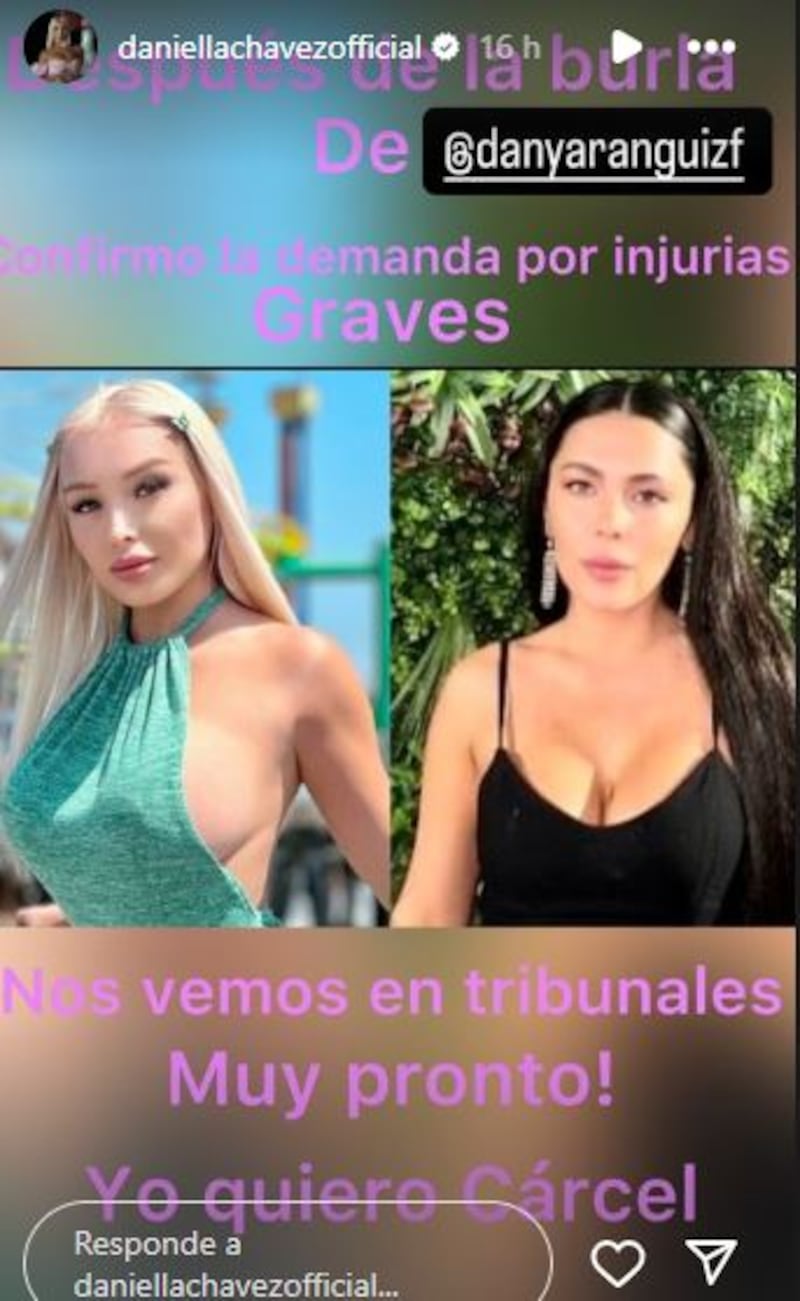 Pensó que con unas disculpas públicas sería suficiente, pero no fue así. A Daniella Chávez no le cayó para nada en gracia el comentario que Daniela Aránguiz realizó hacia ella en el programa Sígueme y anunció que interpondrá acciones legales, con el fin de verla en la cárcel. 
Así lo anunció la exmodelo de Playboy, luego que la exMekano dijera en TV+ que era una “dama de compañía”, luego de haber visto una publicación en una página en Internet.
Fue cuando hablaban de las ganancias que reciben las generadoras de contenido para adultos - a raíz del millonario debut de Cathy Barriga- que Aránguiz complementó sobre los otros ingresos que recibiría Chávez, quien se encuentra radicada en Estados Unidos. 
“Ella también es dama de compañía, gana mucha plata, y también está dentro de una página. No estoy diciendo que es prostituta, ojo, pero sí tengo entendido que hay valores por ir a comer con ella, salir a un cumpleaños con ella”, señaló en el programa de farándula.
Posteriormente, le pidió disculpas vía Instagram, al darse cuenta que había cometido una equivocación, pero Chávez no las aceptó y aseguró que irá hasta las últimas consecuencias. 
La señora Daniela Aránguiz se acaba de ganar una demanda por injurias de mi parte (...) Estas cosas no pueden salir gratis en TV. La demanda contra este personaje va. Pediremos el máximo castigo, gracias por su apoyo”, escribió. 
Finalmente, reiteró sus dichos contra Aránguiz, quien, al parecer, tendrá que regresar a tribunales luego que la diputada Maite Orsini también se querellara en su contra.
“Después de la burla de Daniella Aránguiz, confirmo la demanda por injurias graves. Nos vemos en tribunales muy pronto. Yo quiero cárcel”.