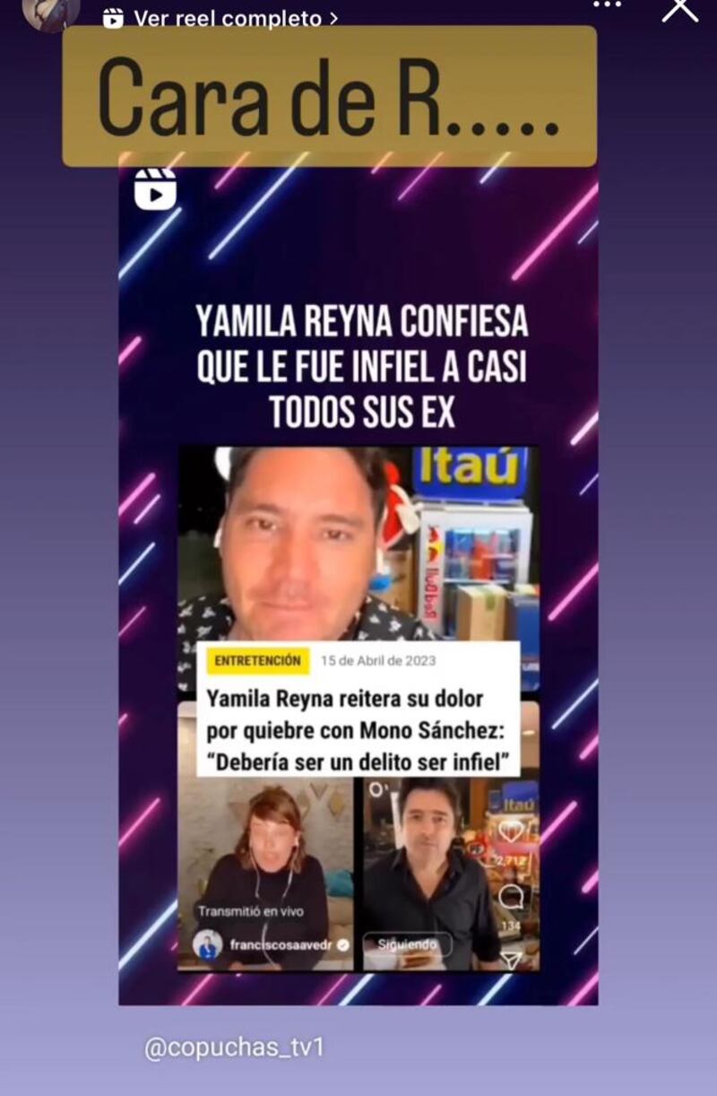 En el programa “Podemos Hablar” de Chilevisión la animadora de TVN Yamila Reyna se refirió a la triste traición que cometió su ex pareja Diego Mono Sánchez y señaló de manera enfática que la infidelidad es un delito que se debería condenar. Tras estas palabras, la cuenta de Instagram Copuchas_TV reflotó un antiguo live donde la argentina reconocía que tuvo un pasado infiel. 
Fue en la transmisión de Instagram “Cuento corto”, que Francisco Saavedra y Jorge Zabaleta realizaban en pandemia, cuando la argentina relató que producto de los malos pasos de su padre y las andazas de su hermano, que imitó a su progenitor, ella pensó que la infidelidad era algo natural en los seres humanos. 
“Yo pensé que ser infiel era en parte de mi naturaleza, como que era normal. Entonces yo nací y empecé a tener parejas y a todos me lo cagué. Hasta que uno me la devolvió y ahí aprendí. Nunca más fui infiel...Pero put...que la pasé bien, para qué te voy a mentir boludo”, contó en medio de risas y las carcajadas del próximo animador del Festival de Viña del Mar 2024. 
Y una de las personas que reaccionó al video fue precisamente la amiga del arquero de Coquimbo Unido -con quien el jugador intercambió mensajes de alto contenido erótico, los cuales provocaron el quiebre en la relación entre el futbolista y la animadora- quien compartió un pantallazo del video en sus historias de Instagram y escribió un un sutil, pero directo “Cara de R...”.
Otros usuarios también emitieron sus comentarios, dando a entender que habría cierta incongruencia en las palabras de la actriz.
 “Por la bica muere el pez”, “en resumen estai puro weando y dando lastima cuando en realidad hace esto por deporte”, “Ahí se puede ver el doble discurso de Yamila Reyna. Diciendo que ser infieI debería ser un deIito, sindo que ella riéndose contó que había engañado a varias ex parejas. Parece que está maI solo cuando le toca a ella. Que bueno que le refresquen la memoria”, escribieron hombres y mujeres.